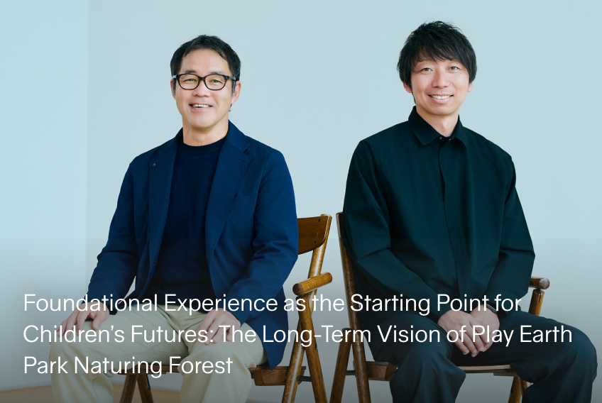 Foundational Experience as the Starting Point for Children’s Futures: The Long-Term Vision of Play Earth Park Naturing Forest